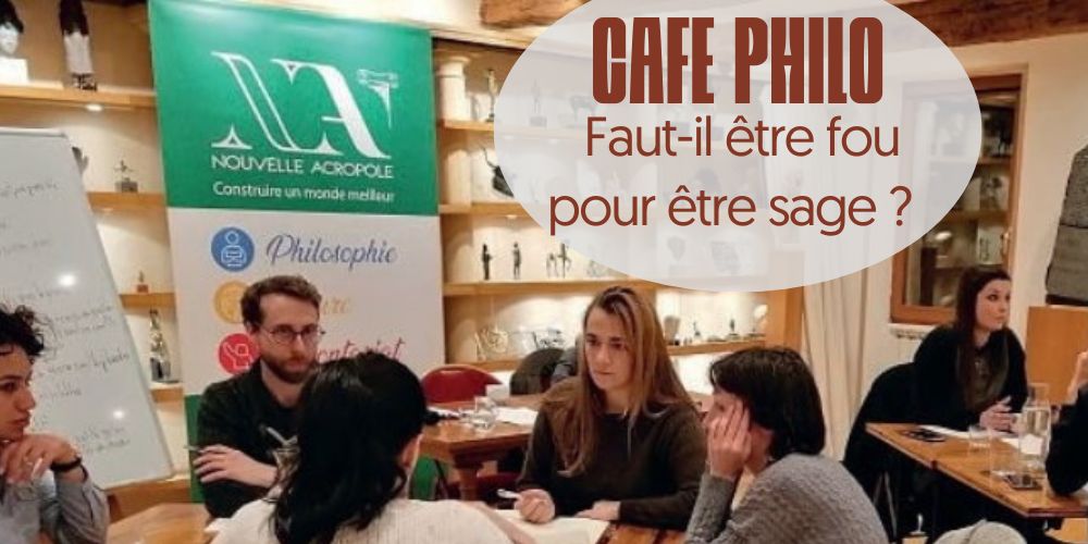 Café philo : « faut-il être fou pour être sage ? »