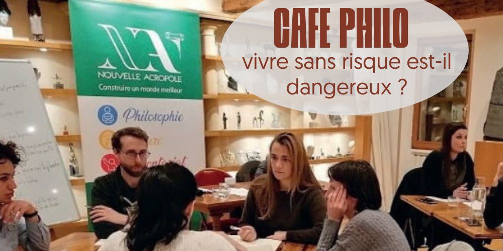 Café philo : « vivre sans risque est-il dangereux ? »