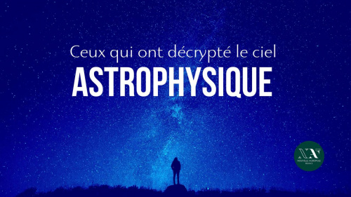 CONFERENCE : Astrophysique, ceux qui ont décrypté le ciel