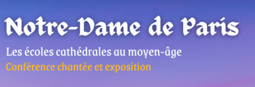 Conférence Chantée et exposition - Notre-Dame de Paris