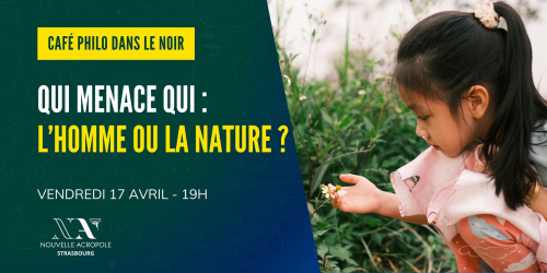 Café philo dans le noir - Qui menace qui : l'Homme ou la Nature ?